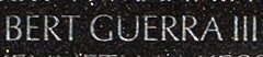 Engraved name on The Wall of Private First Class Bert Guerra, III, U.S. Marine Corps