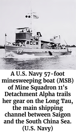 Photo of a U.S. Navy 57-foot minesweeping boat (MSB) of Mine Squadron 11's Detachment Alpha trails her gear on the Long Tau, the main shipping channel between Saigon and the South China Sea. (U.S. Navy)
