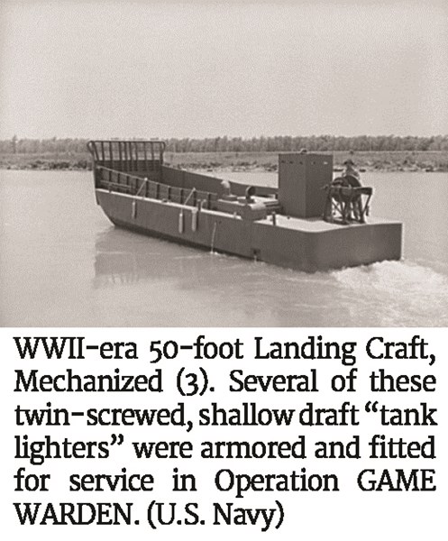 Photo of a WWII-era 50-foot Landing Craft, Mechanized (3). Several of these twin-screwed, shallow draft “tank lighters” were armored and fitted for service in Operation GAME WARDEN. (U.S. Navy)