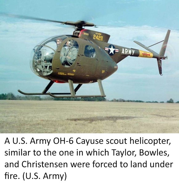 A U.S. Army OH-6 Cayuse scout helicopter, similar to the one in which Taylor, Bowles, and Christensen were forced to land under fire. (U.S. Army)