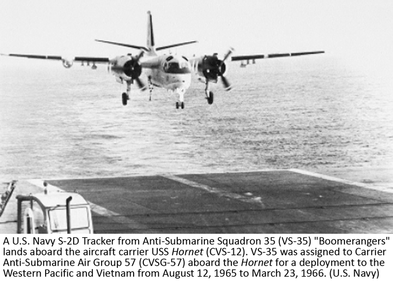 A U.S. Navy S-2D Tracker from Anti-Submarine Squadron 35 (VS-35) "Boomerangers" lands aboard the aircraft carrier USS Hornet (CVS-12). VS-35 was assigned to Carrier Anti-Submarine Air Group 57 (CVSG-57) aboard the Hornet for a deployment to the Western Pacific and Vietnam from August 12, 1965 to March 23, 1966. (U.S. Navy)