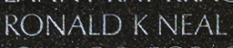 Engraved name on The Wall of Petty Officer Third Class Ronald Keith Neal, U.S. Navy.