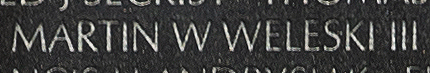 Engraved name on The Wall of Specialist Four Martin W. Weleski, U.S. Army